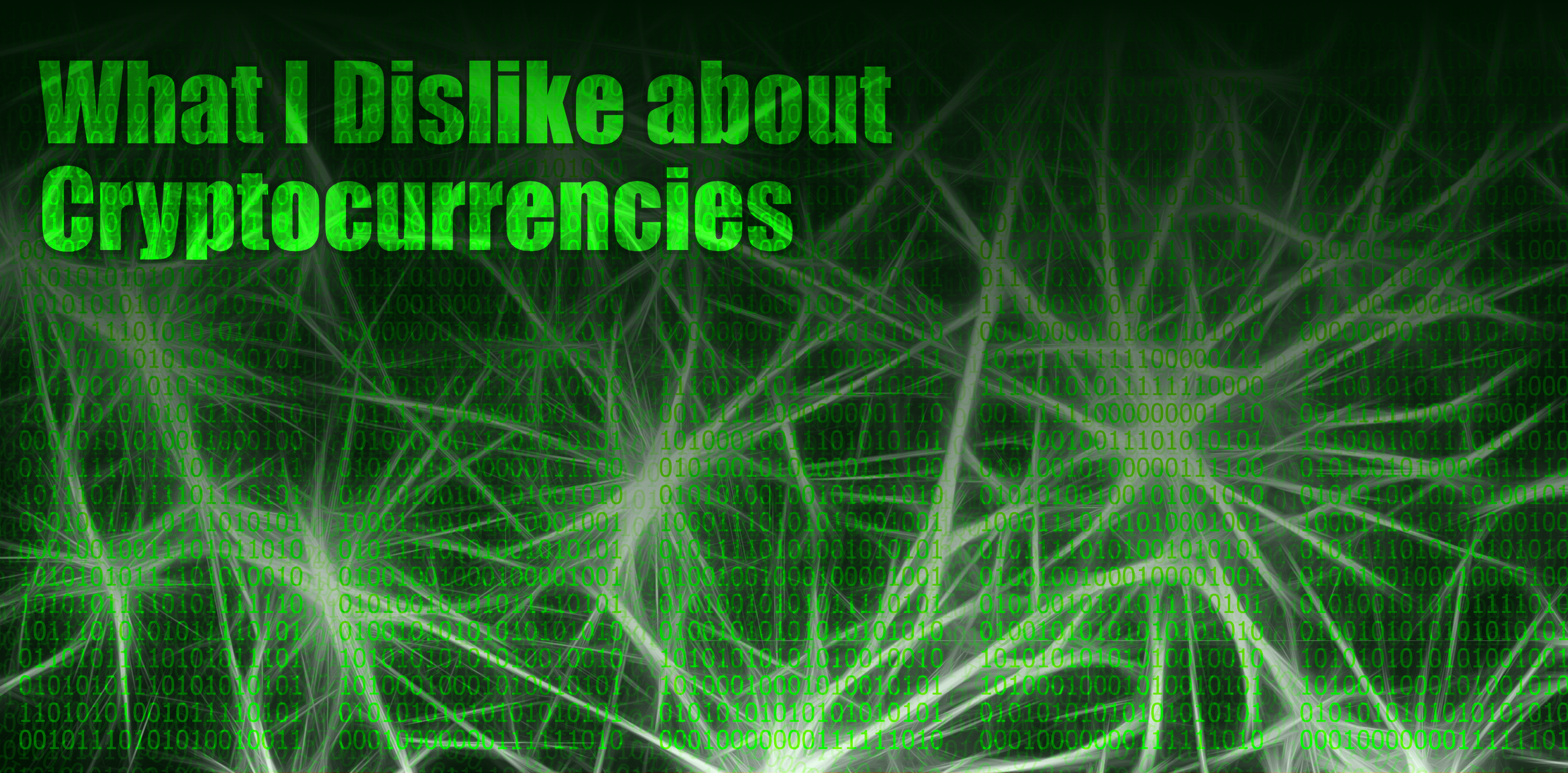 What I Dislike About Cryptocurrencies